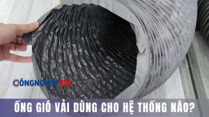 Ống gió vải dùng cho hệ thống nào?