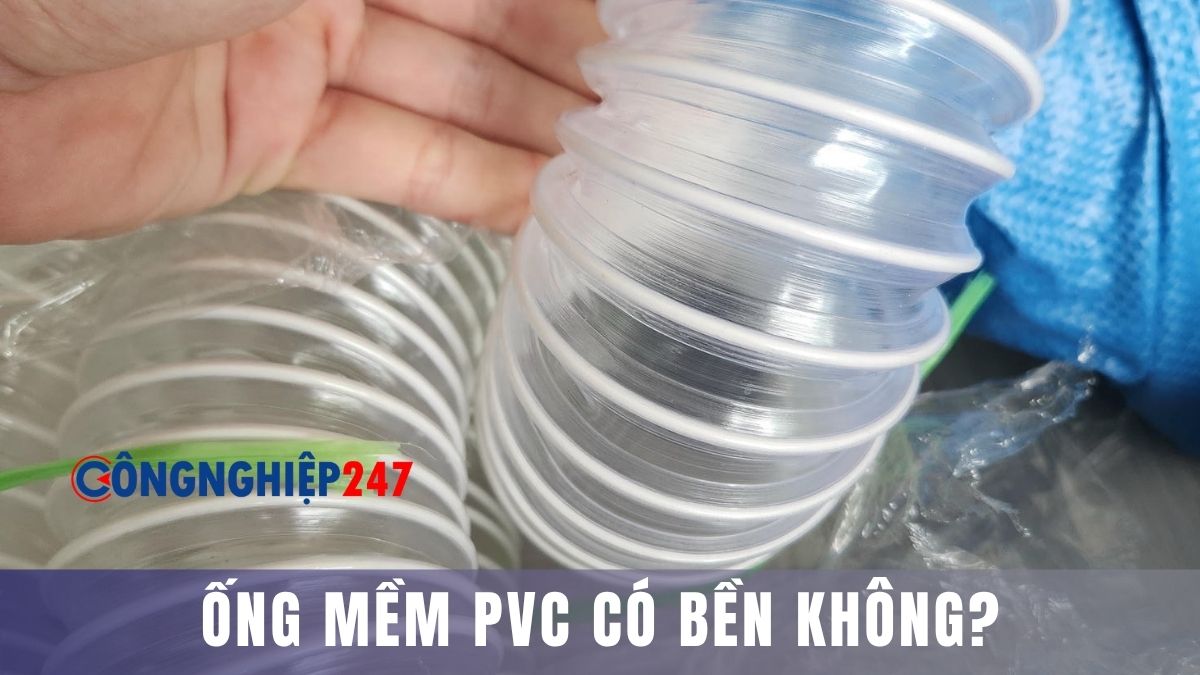 Ống mềm PVC có bền không?